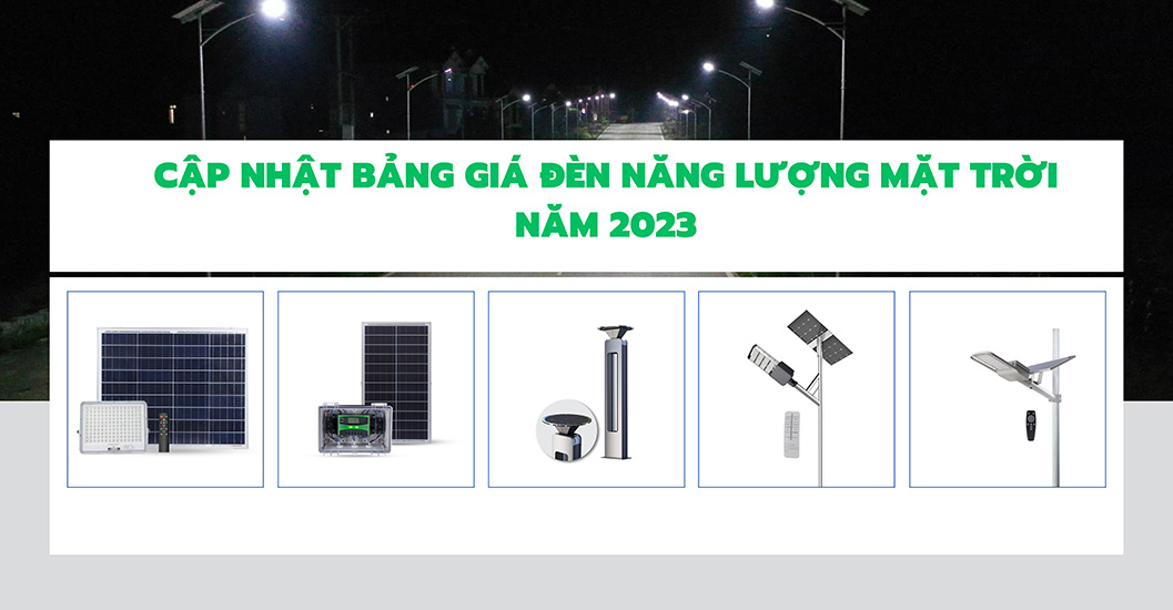 [CẬP NHẬT] bảng giá đèn năng lượng mặt trời mới nhất T7.2024