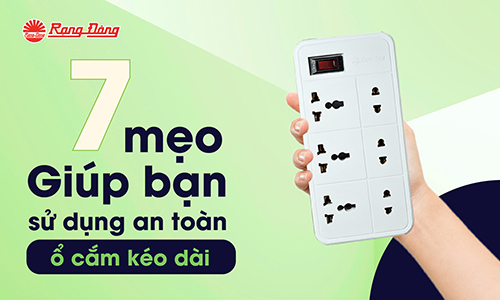 7 mẹo sử dụng ổ cắm điện kéo dài an toàn